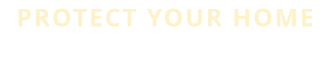 PROTECT YOUR HOME
